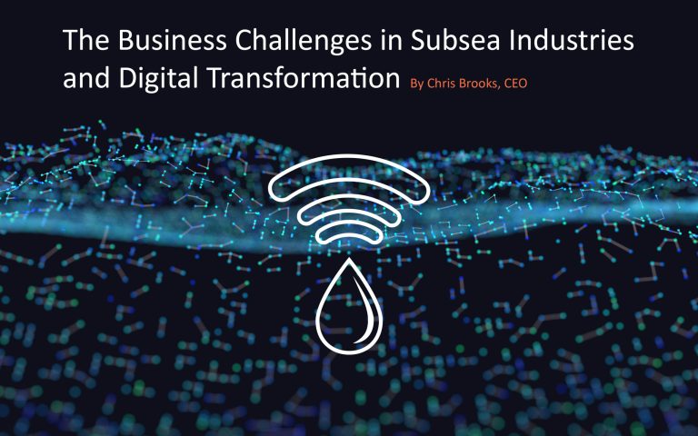 The Business Challenges In Subsea Industries And Digital Transformation